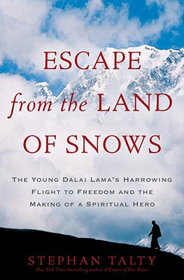 Escape from the Land of Snows: The Young Dalai Lama's Harrowing Flight to Freedom and the Marking of a Spiritual Hero