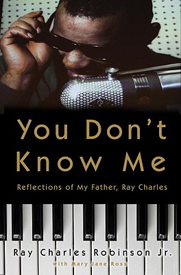 You Don't Know Me: Reflections of My Father, Ray Charles