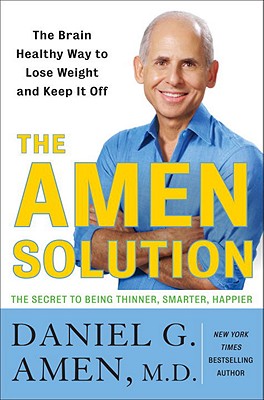 The Amen Solution: The Brain Healthy Way to Lose Weight and Keep It Off