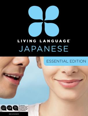 Image for Living Language Japanese, Essential Edition: Beginner course, including coursebook, 3 audio CDs, Japanese reading & writing guide, and free online learning