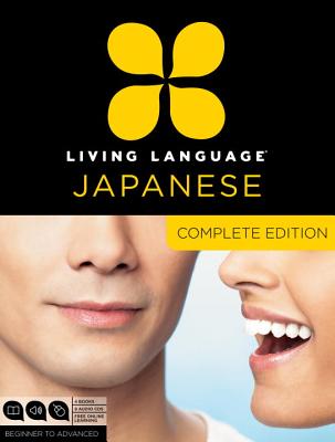 Living Language Japanese, Complete Edition: Beginner Through Advanced Course, Including 3 Coursebooks, 9 Audio Cds, Japanese Reading & Writing Guide,