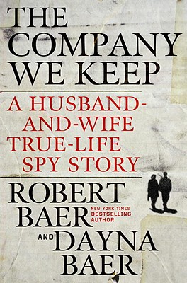 Image for COMPANY WE KEEP, THE A HUSBAND-AND-WIFE TRUE-LIFE SPY STORY