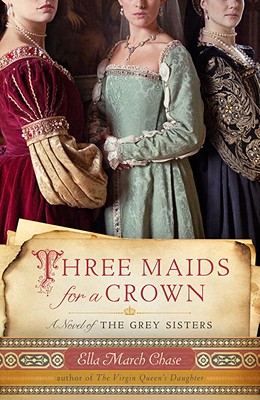 Image for Three Maids for a Crown: A Novel of the Grey Sisters Three Maids for a Crown: A Novel of the Grey Sisters