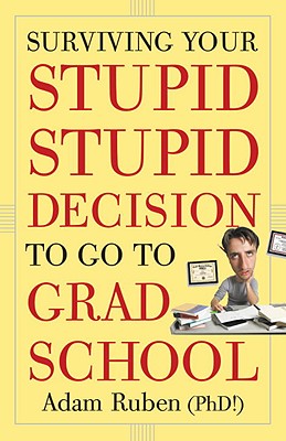 Image for Surviving Your Stupid, Stupid Decision to Go to Grad School