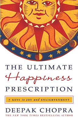 Image for The Ultimate Happiness Prescription: 7 Keys to Joy and Enlightenment The Ultimate Happiness Prescription: 7 Keys to Joy and Enlightenment