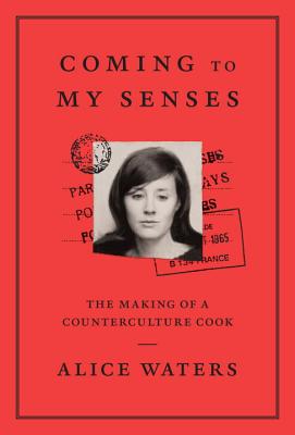 Image for Coming to My Senses: The Making of a Counterculture Cook