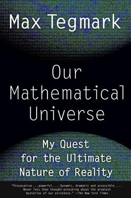 Our Mathematical Universe: My Quest for the Ultimate Nature of Reality (Vintage)