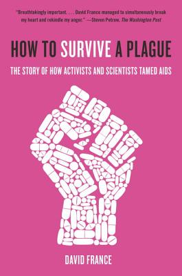 Image for How to Survive a Plague: The Story of How Activists and Scientists Tamed AIDS