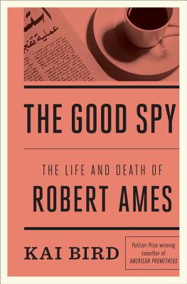Image for The Good Spy: The Life and Death of Robert Ames