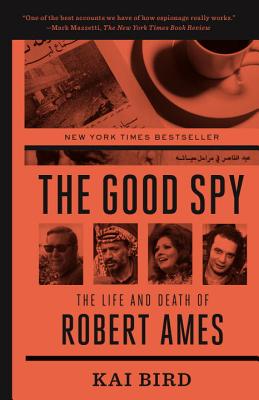 The Good Spy; The Good Spy The Life and Death of Robert Ames