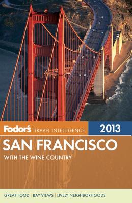 Fodor's San Francisco 2013: with the Wine Country (Full-color Travel Guide) Fodor's