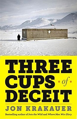 Three Cups of Deceit How Greg Mortenson, Humanitarian Hero, Lost His Way