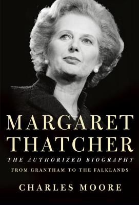 Margaret Thatcher: The Authorized Biography: From Grantham to the Falklands