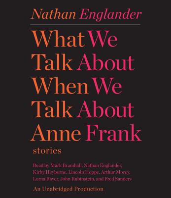 What We Talk About When We Talk About Anne Frank: Stories