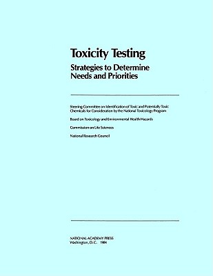 Toxicity Testing: Strategies to Determine Needs and Priorities