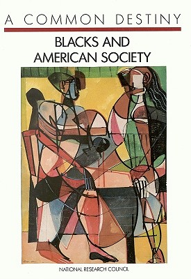 A Common Destiny: Blacks and American Society