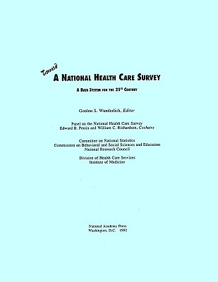 Toward a National Health Care Survey: A Data System for the 21st Century