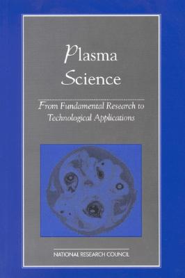 Plasma Science: From Fundamental Research to Technological Applications (Physics in a New Era)