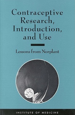 Image for Contraceptive Research, Introduction and Use: Lessons from Norplant Contraceptive Research, Introduction and Use: Lessons from Norplant