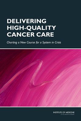 Image for Delivering High-Quality Cancer Care: Charting a New Course for a System in Crisis Delivering High-Quality Cancer Care: Charting a New Course for a System in Crisis