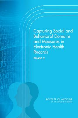 Image for Capturing Social and Behavioral Domains and Measures in Electronic Health Records: Phase 2 Capturing Social and Behavioral Domains and Measures in Electronic Health Records: Phase 2