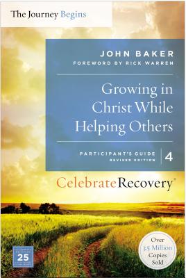 Growing in Christ While Helping Others Participant's Guide 4: A Recovery Program Based on Eight Principles from the Beatitudes (Celebrate Recovery)