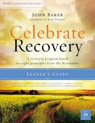 Celebrate Recovery Updated Leader's Guide: A Recovery Program Based on Eight Principles from the Beatitudes