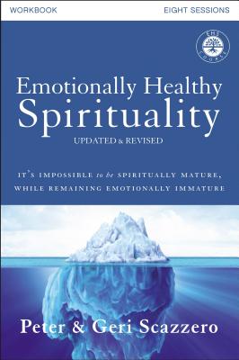 Emotionally Healthy Spirituality Workbook, Updated Edition: Discipleship that Deeply Changes Your Relationship with God