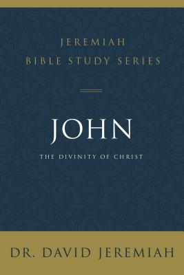 Image for John: The Divinity of Christ (Jeremiah Bible Study Series) John: The Divinity of Christ (Jeremiah Bible Study Series)