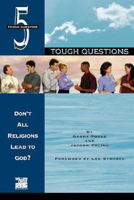 Don't All Religions Lead to God (Tough Questions)