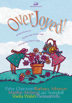 Overjoyed!: 60 Devotions to Tickle Your Fancy and Strengthen Your Faith