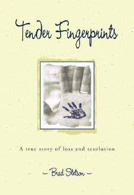 TENDER FINGERPRINTS A TRUE STORY OF LOSS AND RESOLUTION