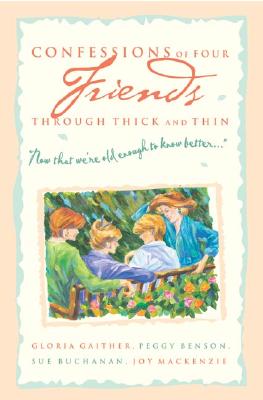 Image for Confessions of Four Friends through Thick and Thin: Now that we're old enough to know better Confessions of Four Friends through Thick and Thin: Now that we're old enough to know better