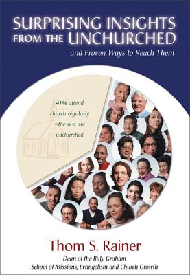Image for Surprising Insights from the Unchurched and Proven Ways to Reach Them Surprising Insights from the Unchurched and Proven Ways to Reach Them