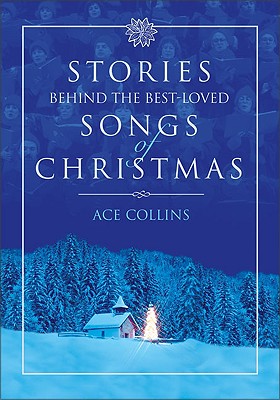 Stories Behind the Best-Loved Songs of Christmas