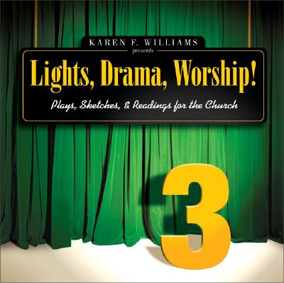 Image for Lights, Drama, Worship! - Volume 3: Plays, Sketches, and Readings for the Church