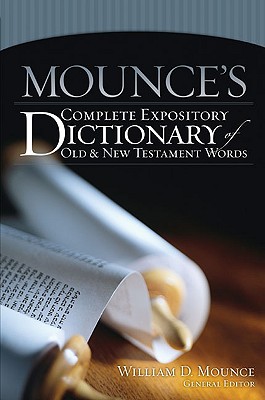 Image for Mounce's Complete Expository Dictionary of Old and New Testament Words