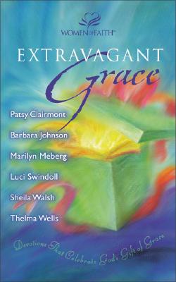Extravagant Grace: Devotions That Celebrate God's Gift of Grace