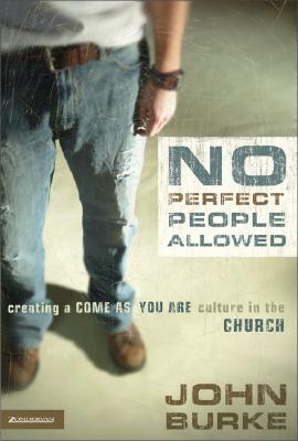 Image for No Perfect People Allowed: Creating A Come As You Are Culture in the Church