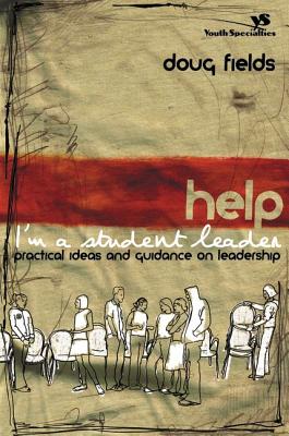 Image for Help! I'm a Student Leader: Practical Ideas and Guidance on Leadership (Youth Specialties)
