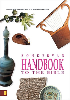 Zondervan Handbook to the Bible: Complete Revised and Updated Edition of the Three-Million-Copy Bestseller (REV and Exp Pbk)