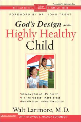 Image for God's Design for the Highly Healthy Child (Highly Healthy Series) God's Design for the Highly Healthy Child (Highly Healthy Series)