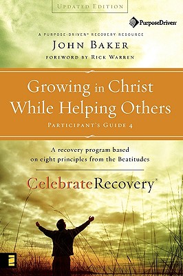 Image for Growing in Christ While Helping Others Participant's Guide 4: A Recovery Program Based on Eight Principles from the Beatitudes (Celebrate Recovery®)