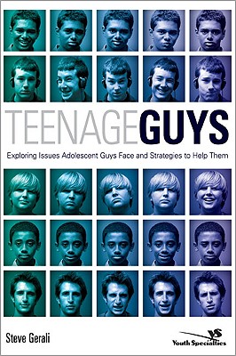 Image for TEENAGE GUYS EXPLORING ISSUES ADOLESCENT GUYS FACE AND STRATEGIES TO HELP THEM