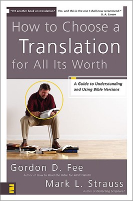 Image for How to Choose a Translation for All Its Worth: A Guide to Understanding and Using Bible Versions