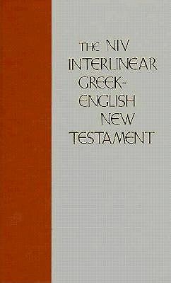 The New International Version: Interlinear Greek-English New Testament - The Nestle Greek Text with a Literal English Translation
