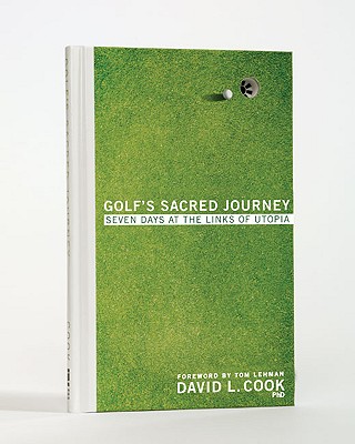 Golf's Sacred Journey: Seven Days at the Links of Utopia