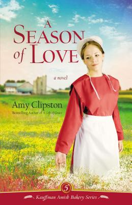 Image for A Season of Love (Kauffman Amish Bakery Series)