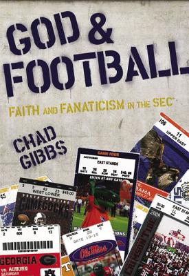 Image for God and Football: Faith and Fanaticism in the SEC God and Football: Faith and Fanaticism in the SEC