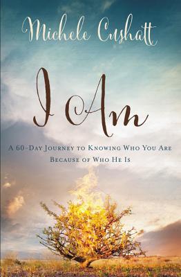 Image for I Am: A 60-Day Journey to Knowing Who You Are Because of Who He Is